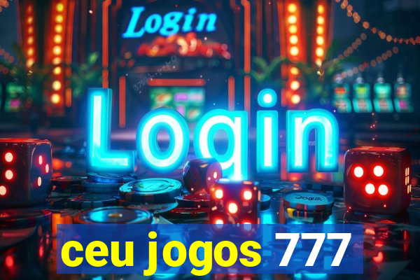 ceu jogos 777